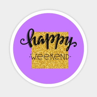 Happy Weekend Quote - Weekend Lovers Magnet